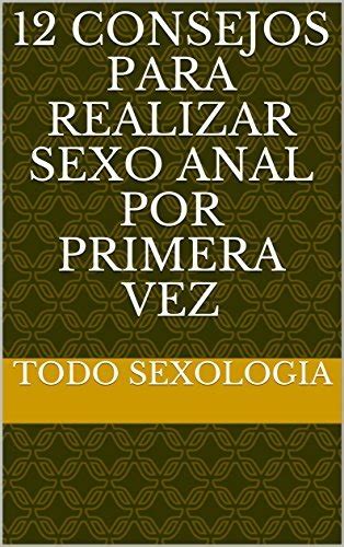 sexo anal consejos|Consejos para realizar sexo anal de forma saludable